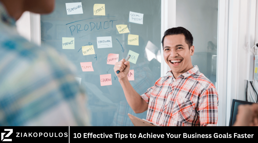 10 Effective Tips to Achieve Your Business Goals Faster